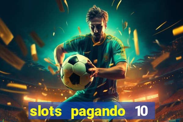 slots pagando 10 no cadastro